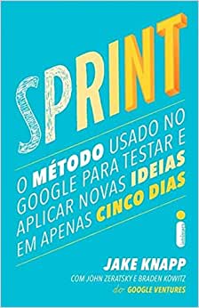 livro sprint - o método usado no google para testar e aplicar novas ideias em apenas cinco dias